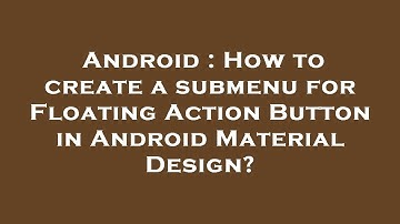 Android : How to create a submenu for Floating Action Button in Android Material Design?