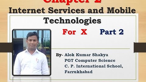 Chapter 2 part 2  Internet Services and mobile Technologies by Alok Shakya