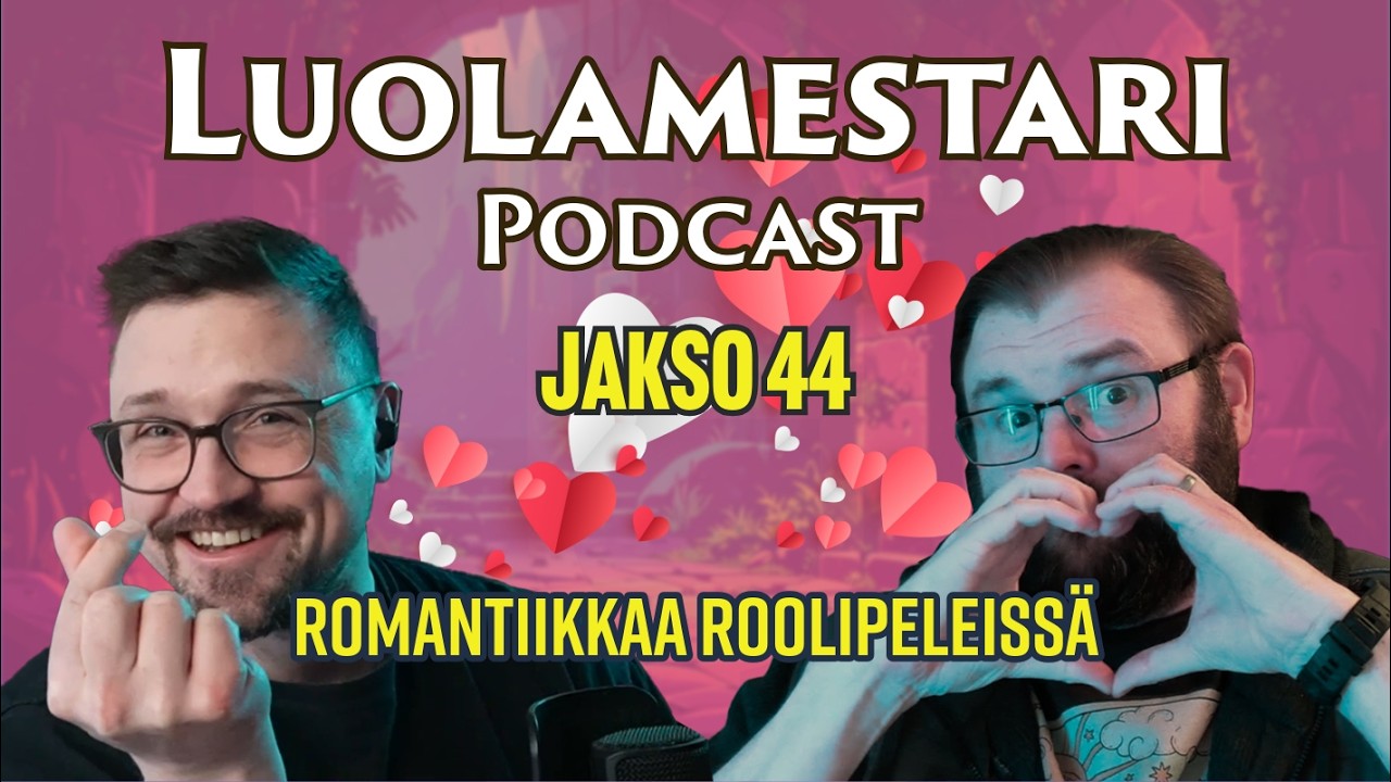 Ystävänpäivänä pohditaan romantiikkaa roolipeleissä | Luolamestari 44
