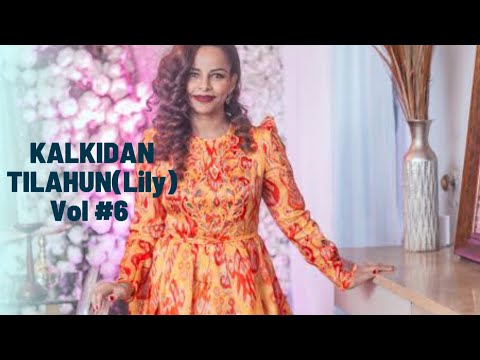 Kalkidan Tilahun Lily Vol 6 Full Album