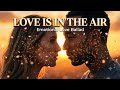 John Legend Ft. Adele - Love Is In The Air (Official Fan-made Music) Deep Emotional Love Song 