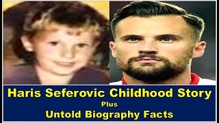 Haris Seferovic Childhood Story Plus Untold Biography Facts