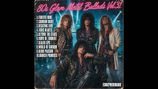 80s Glam Metal Ballads Vol.31 – 80s Melodic Rock & Glam Metal Love Songs
