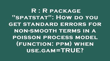 R : R package "spatstat": How do you get standard errors for non-smooth terms in a poisson process m