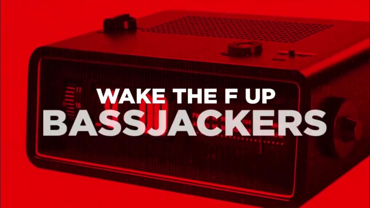 Bassjackers - Wake The Fuck Up Extend HD Bassjackers - Wake The Fuck Up Extend HD