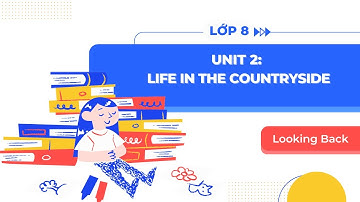 Tiếng Anh lớp 8 Unit 2: Looking Back - Global Success