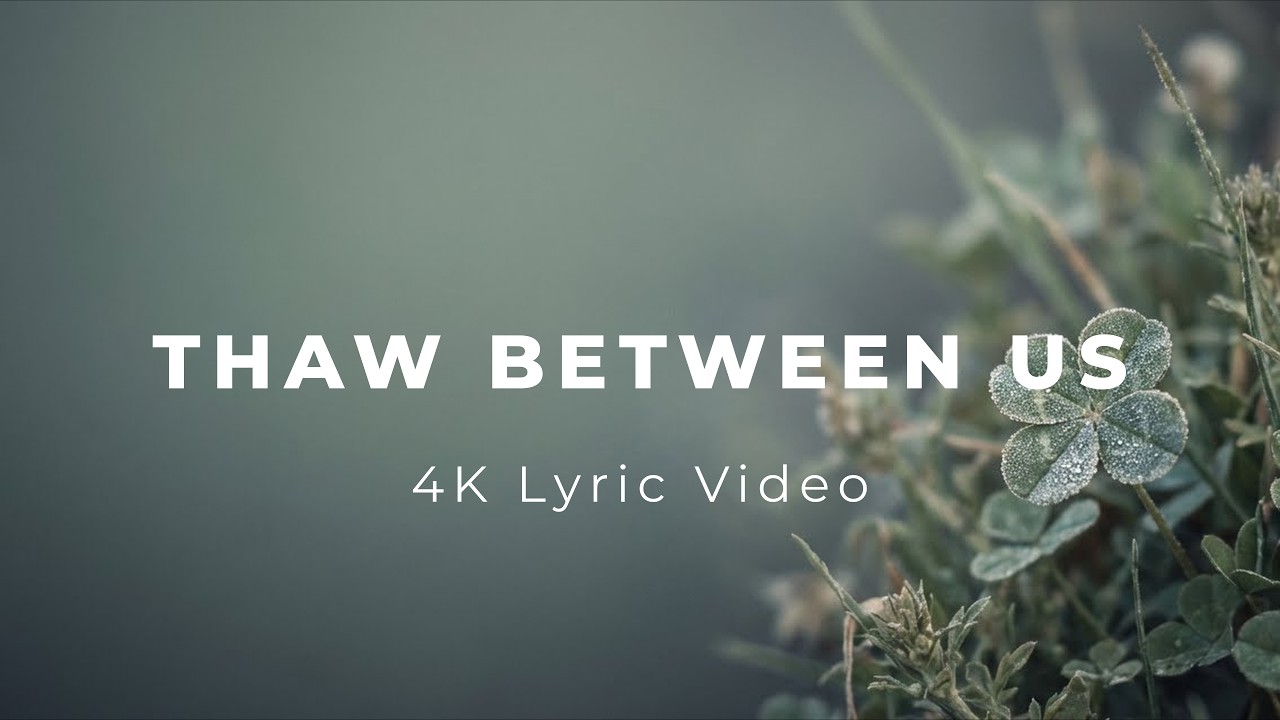 Watch When you need to let your emotions flow | Thaw Between Us - 4K Lyric Video on YouTube Watch When you need to let your emotions flow | Thaw Between Us - 4K Lyric Video on YouTube
