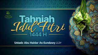 Tahniah Idul Fitri 1444 H - Ustadz Abu Haidar As-Sundawy حفظه الله