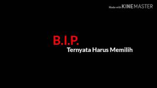 BIP - Ternyata Harus Memilih (Lirik)