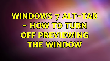 Windows 7 ALT-TAB - How to turn off previewing the window (3 Solutions!!)