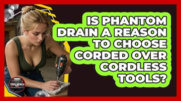 Is Phantom Drain A Reason To Choose Corded Over Cordless Tools? - ToolBench Pros