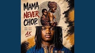 Mama never chop