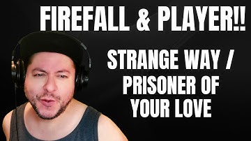 FIRST TIME HEARING Firefall & Player- "Strange Way" & "Prisoner Of Your Love" (Reaction)