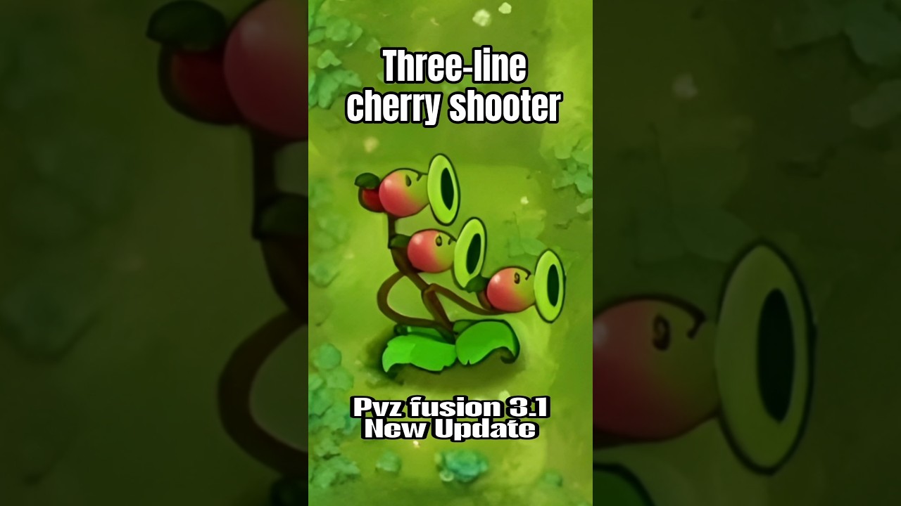 Pvz fusion 3.1 New Update Plant Three-line cherry shooter 