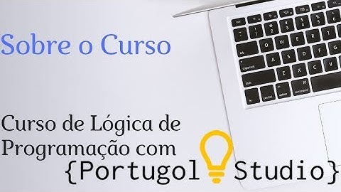 Portugol Studio: Dominando a Lógica de Programação - Sobre o Curso