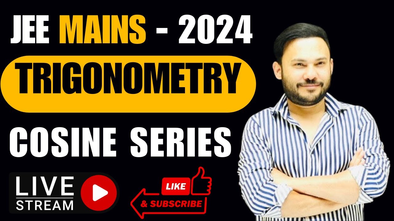 JEE Mains 2024 Trigonometry Cosine Series L10 IIT JEE Class 11