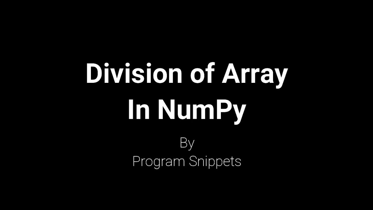 Division of Array in Numpy - YouTube