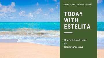 Unconditional Love vs. Conditional Love