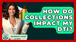 How Do Collections Impact My DTI? - Your Bankruptcy Advisors