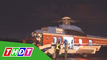 Khẩn trương đưa ngư dân về bờ cấp cứu bằng trực thăng | THDT