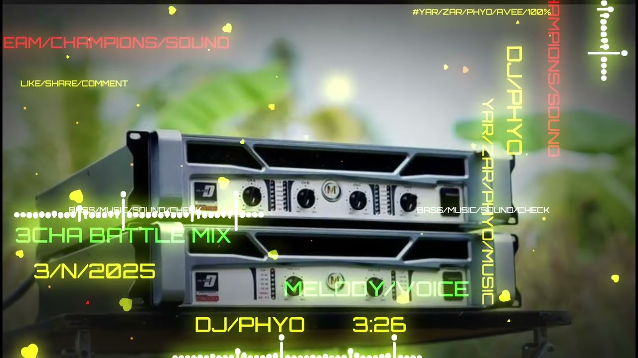 3CHA/BATTLE MIX/BY DJ/PHYO/TEAM/CHAMPION/SOUND ( 2 0 2 5 )‎￼