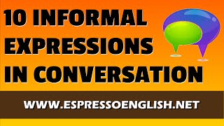 10 Informal English Phrases in Conversation