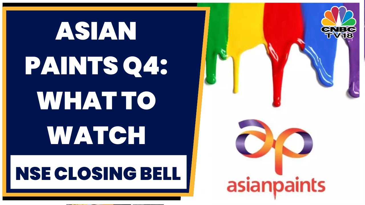 Asian Paints Q4FY23 Results Tomorrow: Here Are The Key Expectations | NSE Closing Bell |CNBC-TV18