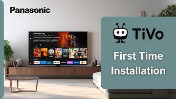 First time installation overview on Panasonic TVs with TiVo