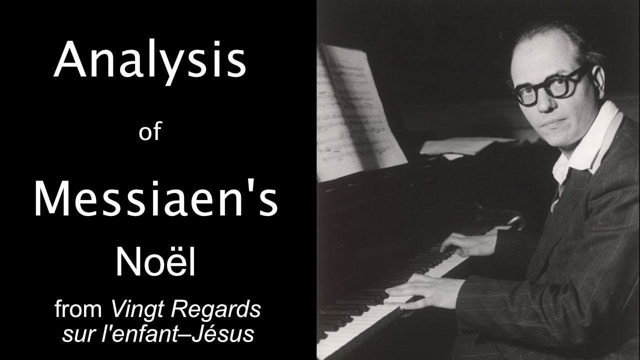 Analysis of Messiaen's Noël from Vingt Regards sur l'enfant-Jésus