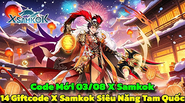 X-Samkok - 14 Giftcode X Samkok Siêu Năng Tam Quốc & Code Mới 03/06 - Siêu Năng Tam Quốc Code