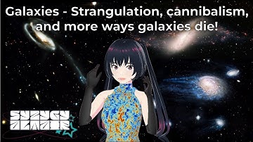 VTuber Explains Galaxies: Strangulation, Cannibalism, and How Galaxies Die... 😱