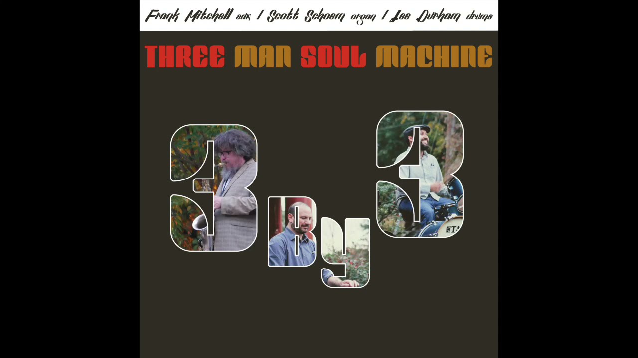 Three Man Soul Machine - 3 By 3 OUT NOW