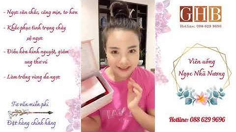 Đập hộp viên uống nâng cơ nở ngực Ngọc Nhũ Nương xem bên trong có gì?