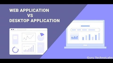 Web App Vs Desktop App: How They Are Different?