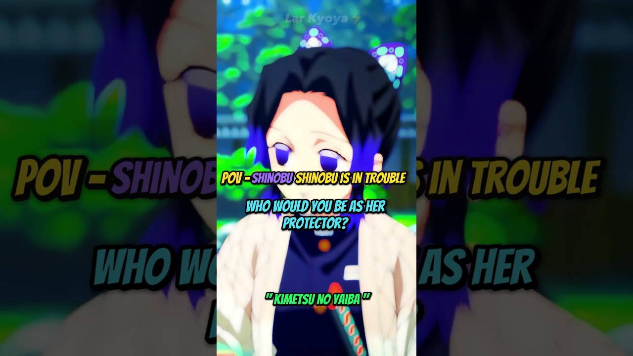 POV Shinobu Is In Trouble Who Would You Be As Her Protector Demon Slayer Edition 
