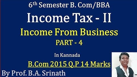 Income From Business in Kannada PART 4 - B.Com 2015 Question Paper 14 Marks (By Srinath Sir)
