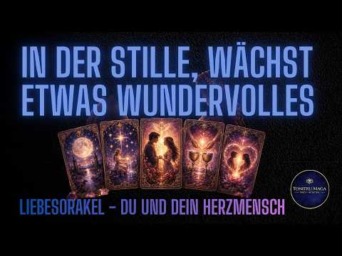 Liebe wirkt im Stillen 💞 Zwischen euch entsteht etwas Wertvolles