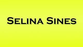 Pronunciation of Selina Sines Profile