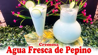 Agua Fresca de Pepino | Agua Fresca Cremosa | Bebida Saludable y Refrescante