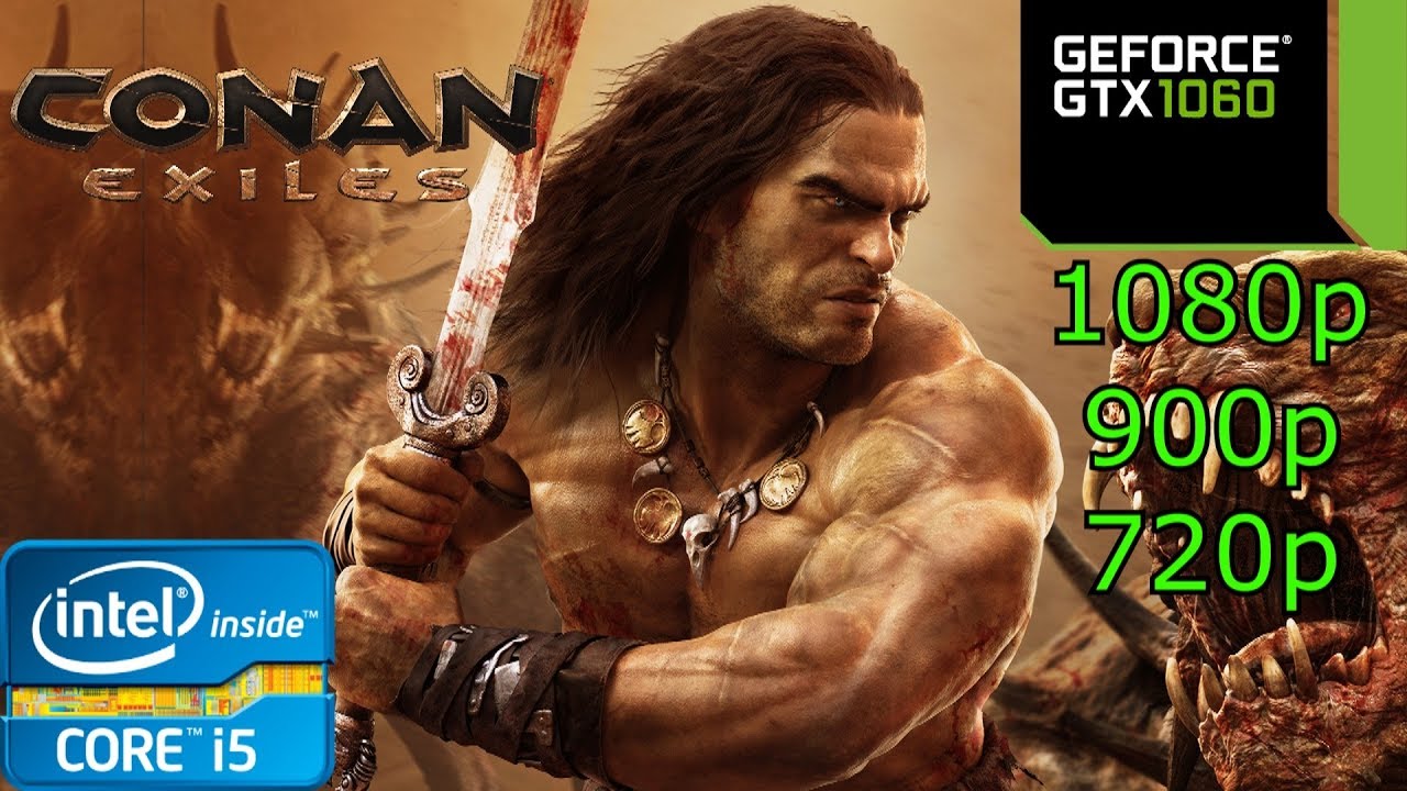 Conan Exiles - i5 4460 - 16GB RAM - GTX 1060 - 1080p - 900p - 720p - Ultra Settings