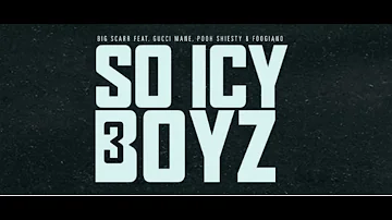 Big Scarr - SoIcyBoyz 3 ft. Gucci Mane, Pooh Shiesty & Foogiano (Clean)