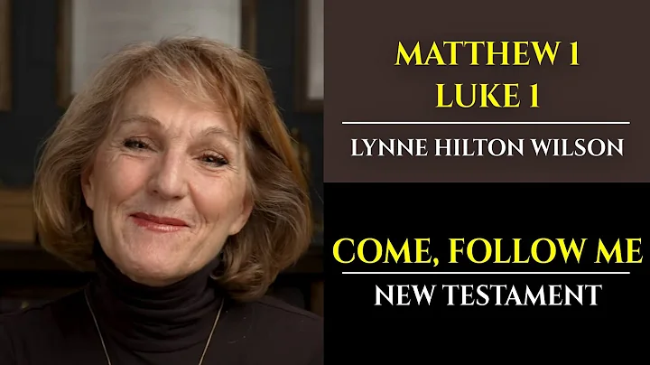 Come, Follow Me: New Testament with Lynne Wilson (Matthew 1, Luke 1)