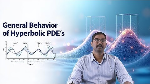 General Behavior of Hyperbolic PDEs by Dr. Juluru Sandeep