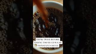 ☕ Think Twice Before Adding Too Much Sugar to Your Instant Coffee