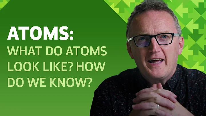 Atoms: What do atoms look like? How do we know?