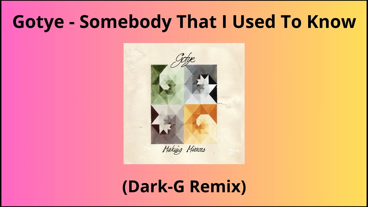 Gotye - Somebody That I Used To Know (Dark-G Remix)