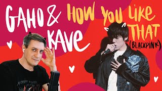 Честная реакция на Gaho & KAVE — How You Like That (Blackpink Cover)