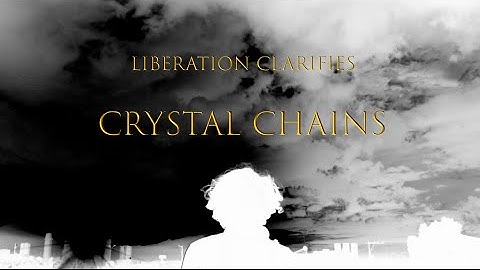 Liberation Clarifies - Crystal Chains (Official Video)