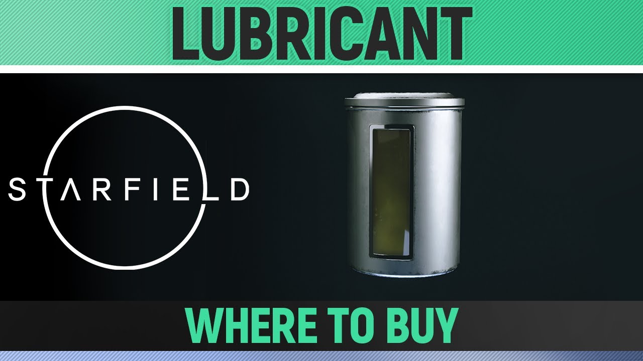 Starfield Lubricant Where to Buy YouTube