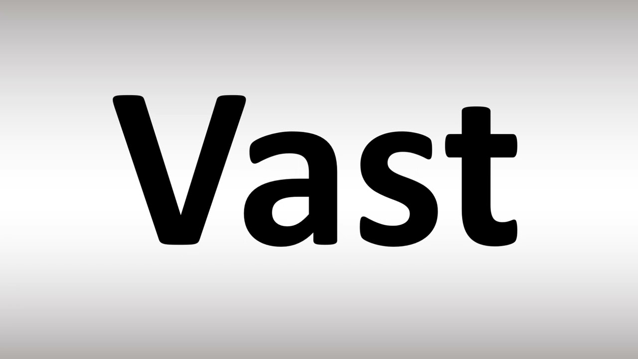 How To Pronounce Vast
